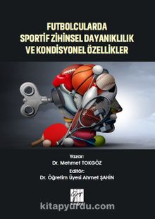 Futbolcularda Sportif Zihinsel Dayanıklılık ve Kondisyonel Özellikler - Dr. Mehmet Tokgöz