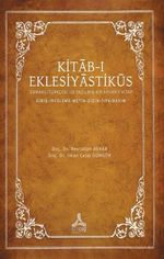 Kitab-ı Eklesiyastiküs & Osmanlı Türkçesi İle Yazılmış Bir Apokrif Kitap (Giriş-İnceleme- Metin-Dizin-Tıpkıbasım)