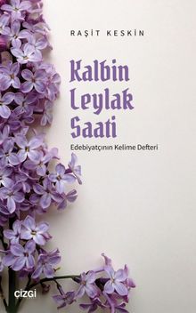 Kalbin Leylak Saati & Edebiyatçının Kelime Defteri