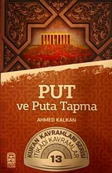 Put ve Puta Tapma & Kur'an Kavramları Serisi İtikadi Kavramlar 13