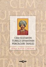 Cem Sultan'ın Türkçe Divan'ının Psikolojik Tahlili
