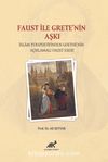 Faust İle Grete’nin Aşkı & İslam Persfektifinden Goethe’nin Açıklamalı Faust Eseri