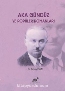 Aka Gündüz ve Popüler Romanları - Özcan Aygün