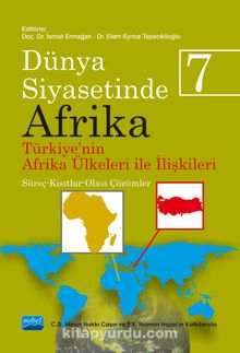 Dünya Siyasetinde Afrika 7: Türkiye'nin Afrika Ülkeleri İle İlişkileri & Süreç-Kısıtlar-Olası Çözümler - Kolektif