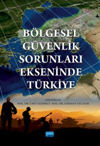 Bölgesel Güvenlik Sorunları Ekseninde Türkiye