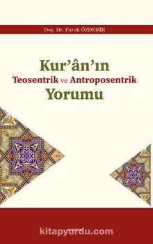 Kur’an’ın Teosentrik ve Antroposentrik Yorumu - Faruk Özdemir