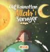 Elif Kainattan Allah&rsquo;ı Soruyor