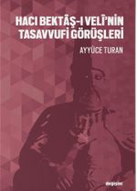 Hacı Bektaş-ı Velî'nin Tasavvufi Görüşleri