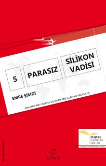 5 Parasız Silikon Vadisi & Anlamlı Bir Yaşama ve Kariyere Uzanan Yolculuk
