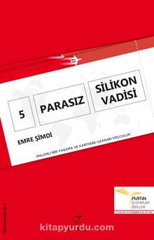 5 Parasız Silikon Vadisi & Anlamlı Bir Yaşama ve Kariyere Uzanan Yolculuk - Emre Şimdi