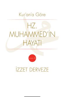 Kuran’a Göre Hz. Muhammedin Hayatı (1. Cilt) - M. İzzet Derveze