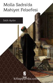 Molla Sadra'da Mahiyet Felsefesi - Salih Aydın