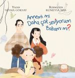 Annemi Mi Daha Çok Seviyorum Babamı Mı?