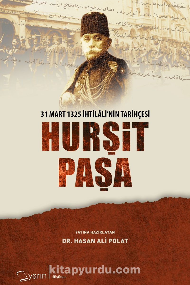 Hurşit Paşa 31 Mart 1325 İhtilalinin Tarihçesi