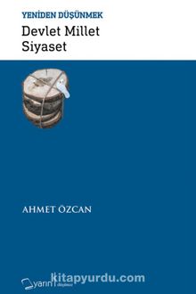 Devlet Millet Siyaset / Yeniden Düşünmek - Ahmet Özcan
