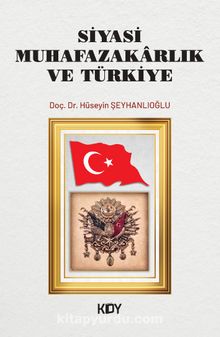 Siyasi Muhafazakarlık ve Türkiye - Hüseyin Şeyhanlıoğlu