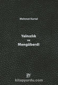 Yalnızlık ve Mengüberdi - Mehmet Kartal