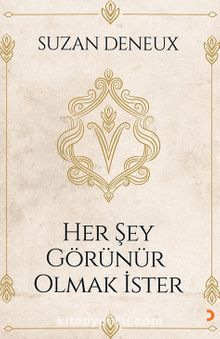 Her Şey Görünür Olmak İster - Suzan Deneux