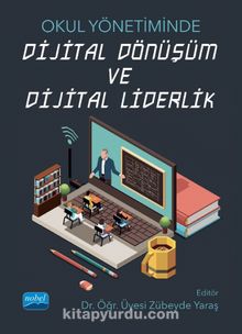 Okul Yönetiminde Dijital Dönüşüm ve Dijital Liderlik - Kolektif