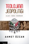 Teolojinin Jeopolitiği & Allah Vatan &Ouml;zg&uuml;rl&uuml;k