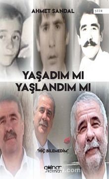 Yaşadım Mı Yaşlandım Mı - Ahmet Sandal