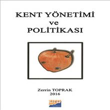 Kent Yönetimi ve Politikası - Prof. Dr. Zerrin Toprak