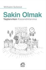 Sakin Olmak & Yaşlanırken Kazandıklarımız