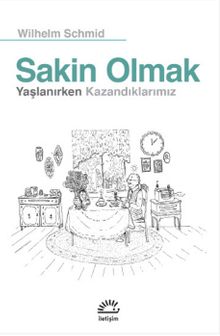 Sakin Olmak & Yaşlanırken Kazandıklarımız