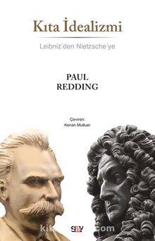 Kıta İdealizmi & Leibniz'den Nietzsche'ye - Paul Redding