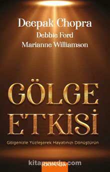 Gölge Etkisi & Işığın Gücüyle İçindeki Karanlığı Dağıt - Marianne Williamson
