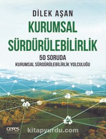 Kurumsal Sürdürülebilirlik & 50 Soruda Kurumsal Sürdürülebilirlik Yolculuğu - Dilek Aşan