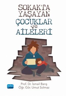 Sokakta Yaşayan Çocuklar ve Aileleri - Öğr. Gör. Umut Solmaz