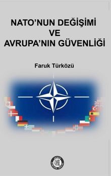 Nato’nun Değişimi ve Avrupa’nın Güvenliği