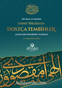 Cennet Yolcularına Dostça Tembihler Geniş İzahlı Münebbihat Tercümesi - M. İsmail Kemaloğlu