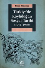 Türkiye'de Köylülüğün Sosyal Tarihi (1945-1960)