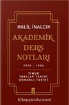 Akademik Ders Notları 1938-1986 & Timur, İnkılap Tarihi, Osmanlı Tarihi