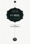 Ey Oğul & İmam Gazzalinin Bir &Ouml;ğrencine &Ouml;ğ&uuml;tleri