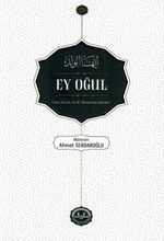 Ey Oğul & İmam Gazzalinin Bir Öğrencine Öğütleri