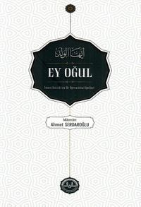 Ey Oğul & İmam Gazzalinin Bir Öğrencine Öğütleri