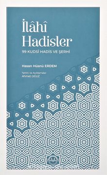 İlahi Hadisler & 99 Kudsî Hadis ve Şerhi - Hasan Hüsnü Erdem