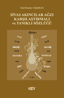 Sivas Akıncılar Ağzı Karşılaştırmalı ve Tanıklı Sözlüğü