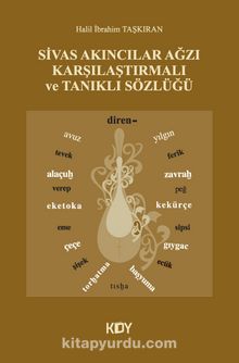 Sivas Akıncılar Ağzı Karşılaştırmalı ve Tanıklı Sözlüğü - Halil İbrahim Taşkıran