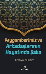 Peygamberimiz ve Arkadaşlarının Hayatında Şaka                                      
