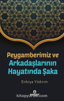 Peygamberimiz ve Arkadaşlarının Hayatında Şaka - Enbiya Yıldırım