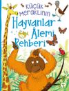 K&uuml;&ccedil;&uuml;k Meraklının Hayvanlar &Acirc;lemi Rehberi