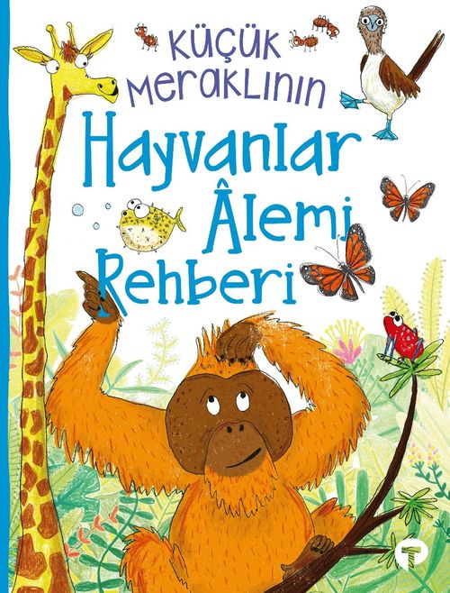 Küçük Meraklının Hayvanlar Âlemi Rehberi