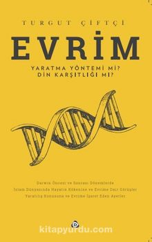 Evrim Yaratma Yöntemi mi ? Din Karşıtlığı mı? - Turgut Çiftçi