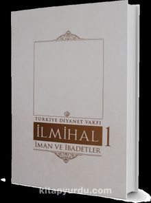 İlmihal 1. Cilt / İman ve İbadetler - Kolektif
