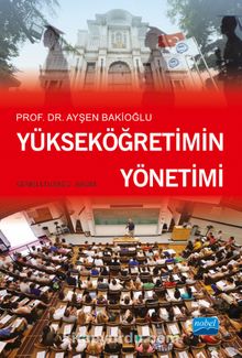 Yükseköğretimin Yönetimi - Prof. Dr. Ayşen Bakioğlu