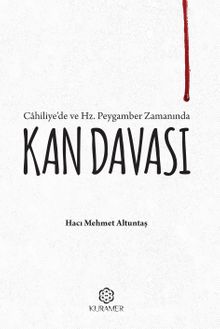 Cahiliye’de ve Hz. Peygamber Zamanında Kan Davası - Hacı Mehmet Altuntaş